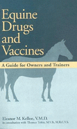 Equine Drugs and Vaccines: A Guide for Owners and Trainers