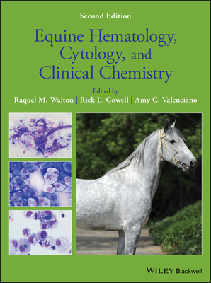 Equine Hematology, Cytology, and Clinical Chemistry - Walton, Raquel M (Editor), and Cowell, Rick L (Editor), and Valenciano, Amy C (Editor)