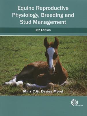 Equine Reproductive Physiology, Breeding and Stud Management - Davies Morel, Mina C G