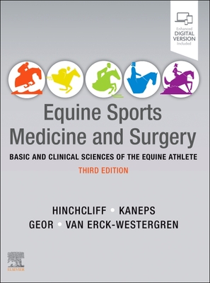 Equine Sports Medicine and Surgery: Basic and clinical sciences of the equine athlete - Hinchcliff, Kenneth W, MS, PhD, and Kaneps, Andris J., and Geor, Raymond J.