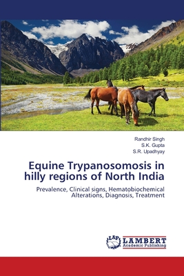 Equine Trypanosomosis in hilly regions of North India - Singh, Randhir, and Gupta, S K, and Upadhyay, S R