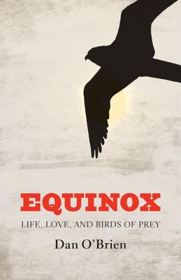 Equinox: Life, Love, and Birds of Prey - O'Brien, Dan