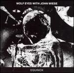 Equinox - Wolf Eyes with John Wiese