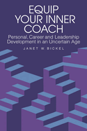 Equip Your Inner Coach: Personal, Career and Leadership Development in an Uncertain Age
