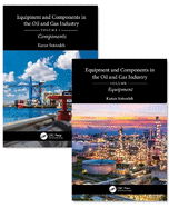 Equipment and Components in the Oil and Gas Industry: A Two Volume Set