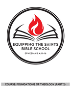 Equipping the Saints Bible School: Foundations of Theology (Part 2)