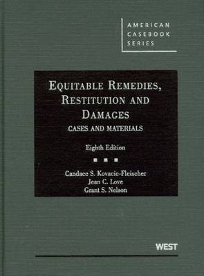 Equitable Remedies, Restitution and Damages, Cases and Materials - Kovacic-Fleischer, Candace S., and Love, Jean C., and Nelson, Grant S.