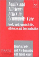 Equity and Efficiency Policy in Community Care: Needs, Service Productivities, Efficiencies, and Their Implications