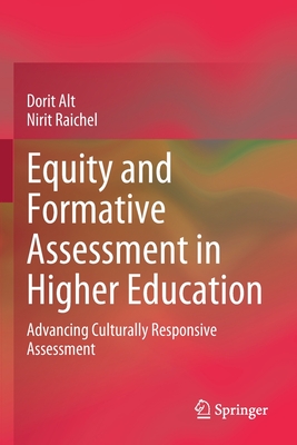 Equity and Formative Assessment in Higher Education: Advancing Culturally Responsive Assessment - Alt, Dorit, and Raichel, Nirit