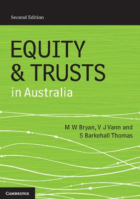 Equity and Trusts in Australia - Bryan, Michael, and Vann, Vicki, and Barkehall Thomas, Susan