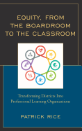 Equity, from the Boardroom to the Classroom: Transforming Districts Into Professional Learning Organizations