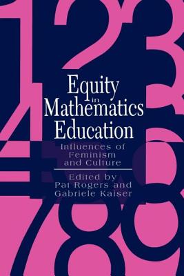 Equity In Mathematics Education: Influences Of Feminism And Culture - Kaiser, Gabriele, and Rogers, Pat (Editor)