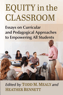 Equity in the Classroom: Essays on Curricular and Pedagogical Approaches to Empowering All Students