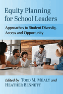 Equity Planning for School Leaders: Approaches to Student Diversity, Access and Opportunity