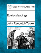 Equity Pleadings - Tucker, John Randolph