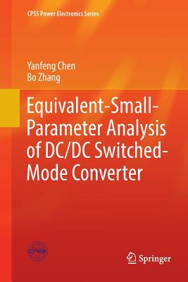 Equivalent-Small-Parameter Analysis of DC/DC Switched-Mode Converter - Chen, Yanfeng, and Zhang, Bo