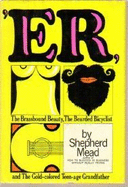 'ER; or, The brassbound beauty, the bearded bicyclist, and the gold-colored teen-age grandfather; a novel.