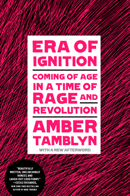 Era of Ignition: Coming of Age in a Time of Rage and Revolution - Tamblyn, Amber