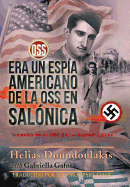 Era Un Espi a Americano de la OSS en Salo nica: Trained to be an OSS Spy - Spanish Edition