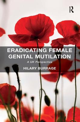 Eradicating Female Genital Mutilation: A UK Perspective - Burrage, Hilary