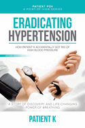 Eradicating Hypertension: How Patient K Accidentally Got Rid of High Blood Pressure