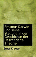 Erasmus Darwin Und Seine Stellung in Der Geschichte Der Descendenz-Theorie