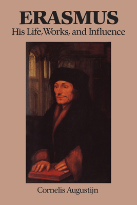Erasmus: His Life, Works, and Influence - Augustijn, Cornelis, and Grayson, J C (Translated by)