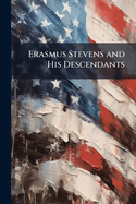 Erasmus Stevens and His Descendants