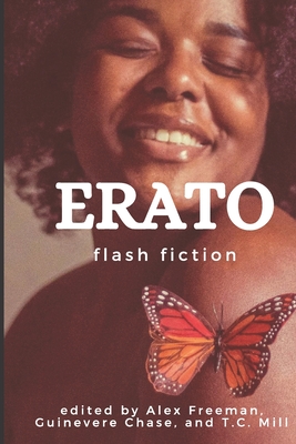 Erato: Flash Fiction - Mill, T C (Editor), and Chase, Guinevere (Editor), and Tan, Cecilia