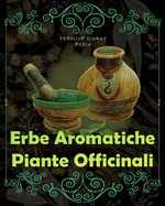 Erbe Aromatiche, Piante Officinali: [5in1] Erboristeria, Fitoterapia e rimedi Naturali dei Nativi