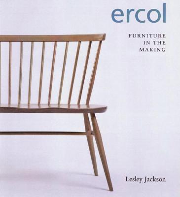Ercol: Furniture in the Making - Jackson, Lesley