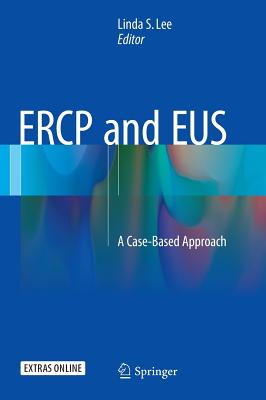 ERCP and EUS: A Case-Based Approach - Lee, Linda S. (Editor)