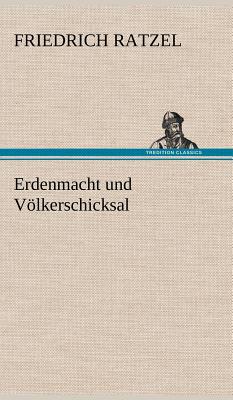 Erdenmacht Und Volkerschicksal - Ratzel, Friedrich