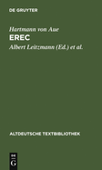 Erec: Mit Einem Abdruck Der Neuen Wolfenbtteler Und Zwettler Erec-Fragmente