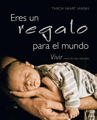 Eres Un Regalo Para El Mundo - Hanh, Thich Nhat