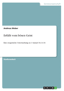 Erf?llt vom bsen Geist: Eine exegetische Untersuchung zu 1. Samuel 16,14-16