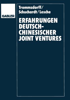 Erfahrungen deutsch-chinesischer Joint Ventures: Fallstudien im Vergleich - Trommsdorff, Volker, and Schuchardt, Christian A., and Lesche, Tilmann