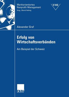 Erfolg Von Wirtschaftsverb?nden: Am Beispiel Der Schweiz - Graf, Alexander, and Helmig, Prof Dr Bernd (Foreword by)