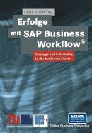 Erfolge Mit SAP Business Workflow(r): Strategie Und Umsetzung in Der Konkreten Praxis