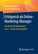 Erfolgreich ALS Online-Marketing-Manager: Auf Diese Soft Skills Kommt Es an - Heute Und in Zukunft