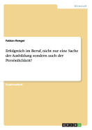 Erfolgreich Im Beruf, Nicht Nur Eine Sache Der Ausbildung Sondern Auch Der Personlichkeit?