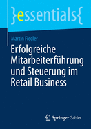 Erfolgreiche Mitarbeiterf?hrung Und Steuerung Im Retail Business