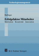 Erfolgsfaktor Mitarbeiter: Motivation -- Kreativitat -- Innovation