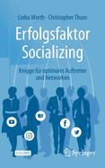 Erfolgsfaktor Socializing: Knigge fr optimales Auftreten und Networken