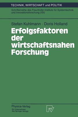 Erfolgsfaktoren der wirtschaftsnahen Forschung - Kuhlmann, Stefan, and Holland, Doris