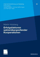 Erfolgsfaktoren Sektor?bergreifender Kooperationen: Ein Beitrag Zur Kooperationsforschung Unter Besonderer Ber?cksichtigung Von Stiftungen