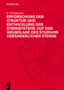 Erforschung Der Struktur Und Entwicklung Der Sternsysteme Auf Der Grundlage Des Studiums Ver?nderlicher Sterne