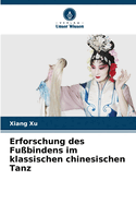 Erforschung des Fu?bindens im klassischen chinesischen Tanz