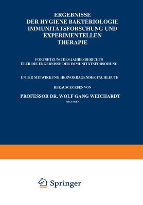 Ergebnisse Der Hygiene Bakteriologie Immunittsforschung Und Experimentellen Therapie: Fortsetzung Des Jahresberichts ber Die Ergebnisse Der Immunittsforschung - Weichardt, Wolfgang