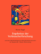 Ergebnisse der Verbraucherforschung: und deren Bercksichtigung im Wirschaftslehreunterricht der Hauptschule in Baden-Wrttembergq